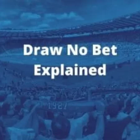 Delving into Draw No Bet: A Comprehensive Guide for Novices