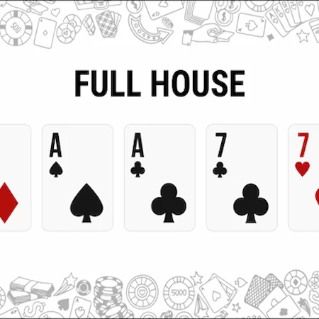 What is Full House in Poker? Detailed Instructions For Newbie
